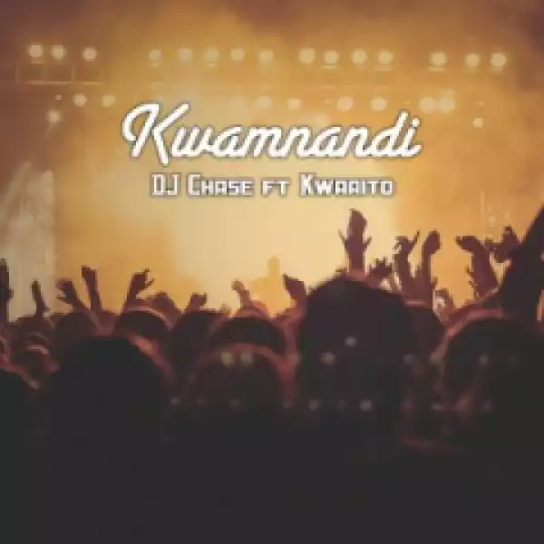 DJ Chase - Kwamnandi (feat. Kwaaito)